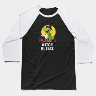 Witch Please Dinosaur Halloween Baseball T-Shirt